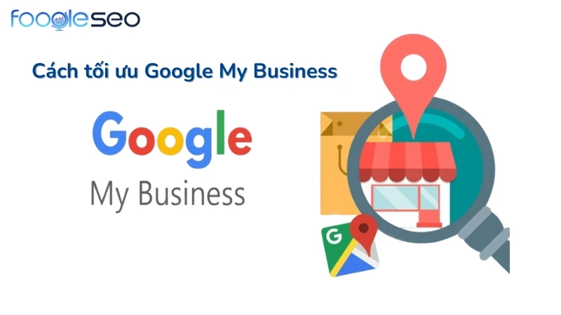 Cách tối ưu Google My Business