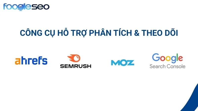 Công cụ hỗ trợ phân tích và theo dõi để đo lường và đánh giá hiệu quả chiến dịch link building