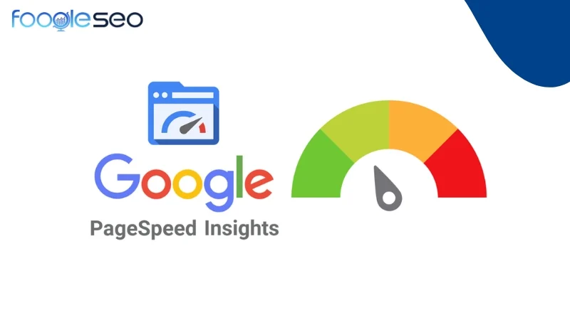 Google PageSpeed Insights – Cải Thiện Tốc Độ Tải Trang