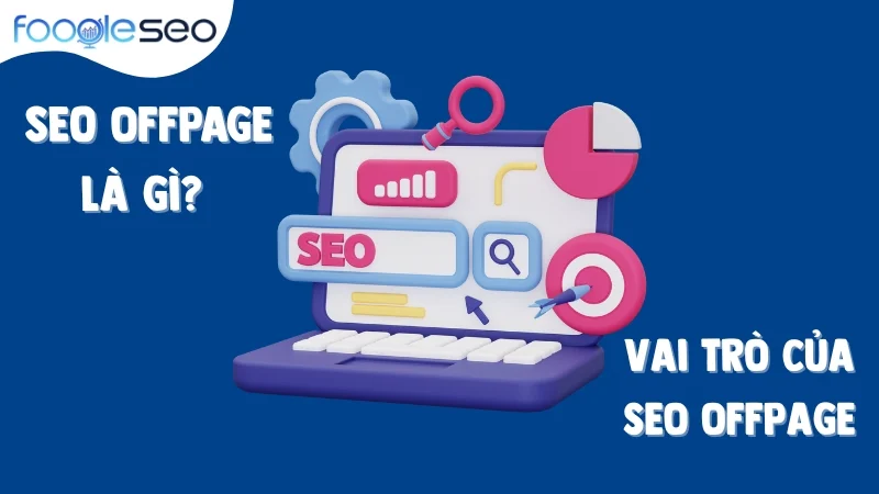 SEO Offpage là gì? Vai trò của SEO offpage